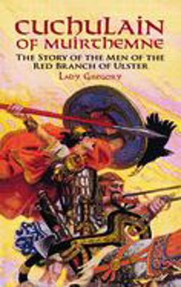 Cuchulain of Muirthemne The Story of the Men of the Red Branch of Ulster  9780486417172 Front Cover