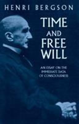 Time and Free Will An Essay on the Immediate Data of Consciousness  9780486417677 Front Cover
