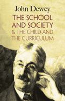 The School and Society and the Child and the Curriculum