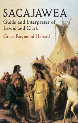 Sacajawea Guide and Interpreter of Lewis and Clark  9780486421490 Front Cover