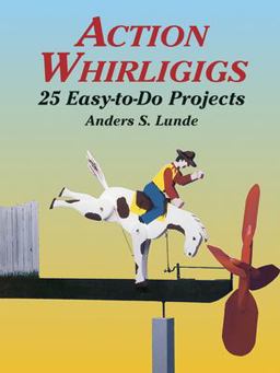 Action Whirligigs 25 Easy-to-Do Projects  9780486427454 Front Cover