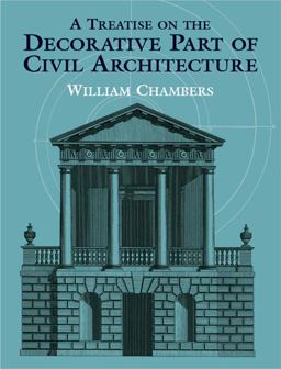 A Treatise on the Decorative Part of Civil Architecture