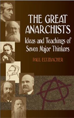 Great Anarchists Ideas and Teachings of Seven Major Thinkers  9780486436326 Front Cover