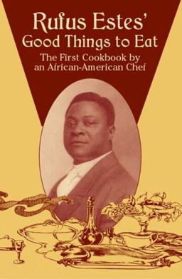 Rufus Estes' Good Things to Eat The First Cookbook by an African-American Chef  9780486437644 Front Cover