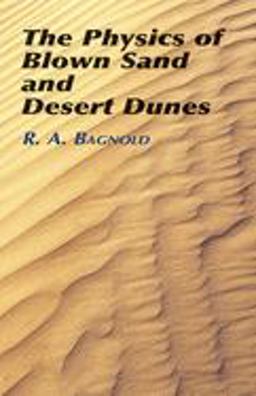Physics of Blown Sand and Desert Dunes  9780486439310 Front Cover