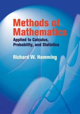 Methods of Mathematics Applied to Calculus, Probability, and Statistics  9780486439457 Front Cover