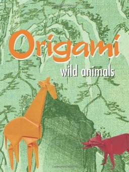 Wild Animals Origami/John Montroll