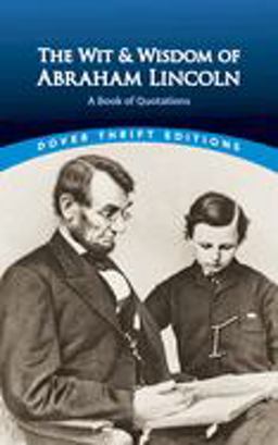Wit and Wisdom of Abraham Lincoln A Book of Quotations  9780486440972 Front Cover