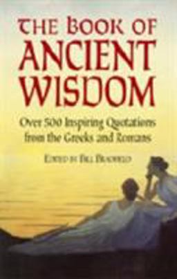Book of Ancient Wisdom Over 500 Inspiring Quotations from the Greeks and Romans  9780486441115 Front Cover