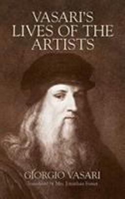 Vasari's Lives of the Artists Giotto, Masaccio, Fra Filippo Lippi, Botticelli, Leonardo, Raphael, Michelangelo, Titian  9780486441801 Front Cover