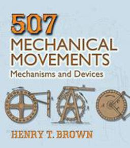 507 Mechanical Movements Mechanisms and Devices  9780486443607 Front Cover