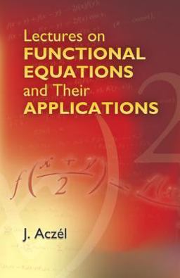 Lectures on Functional Equations and Their Applications  9780486445236 Front Cover
