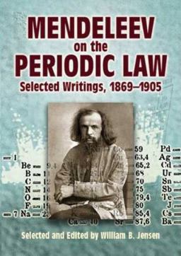 Mendeleev on the Periodic Law Selected Writings, 1869-1905  9780486445717 Front Cover