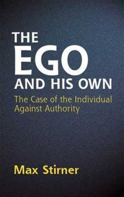 Ego and His Own The Case of the Individual Against Authority  9780486445816 Front Cover