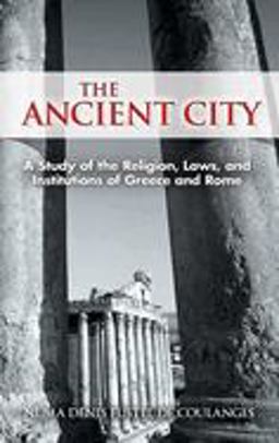 Ancient City A Study of the Religion, Laws, and Institutions of Greece and Rome  9780486447308 Front Cover