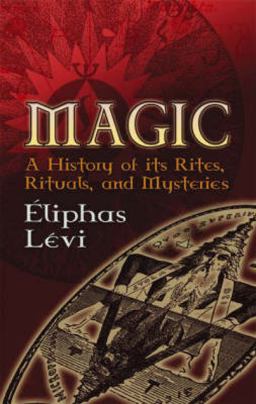 Magic A History of Its Rites, Rituals, and Mysteries  9780486447667 Front Cover