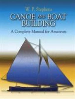 Canoe and Boat Building A Complete Manual for Amateurs  9780486447742 Front Cover