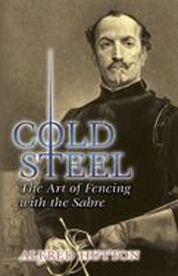 Cold Steel The Art of Fencing with the Sabre  9780486449319 Front Cover