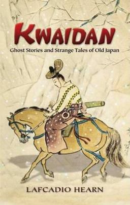 Kwaidan Ghost Stories and Strange Tales of Old Japan  9780486450940 Front Cover