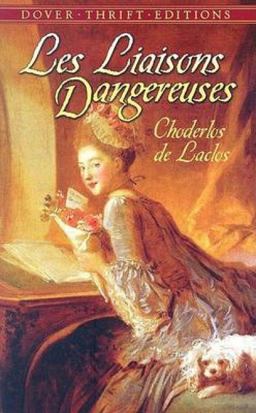 Liaisons Dangereuses Or Letters Collected in a Private Society and Published for the Instruction of Others  9780486452456 Front Cover