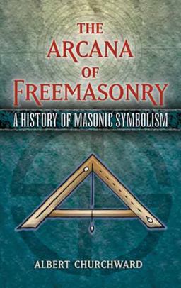Arcana of Freemasonry A History of Masonic Symbolism  9780486455655 Front Cover