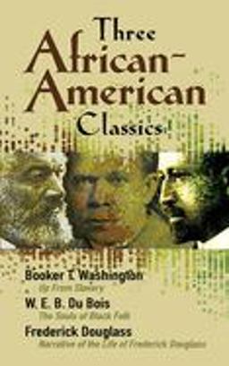 Three African-American Classics Up from Slavery - The Souls of Black Folk - Narrative of the Life of Frederick Douglass  9780486457574 Front Cover
