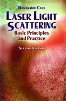 Laser Light Scattering Basic Principles and Practice 2nd 9780486457987 Front Cover