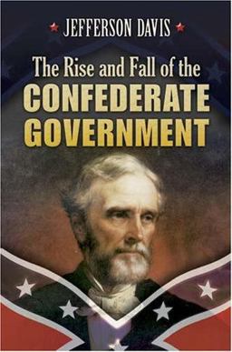 The Rise and Fall of the Confederate Government