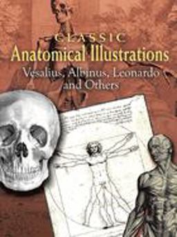 Classic Anatomical Illustrations Vesalius, Albinus, Leonardo and Others  9780486461625 Front Cover