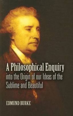 A Philosophical Enquiry into the Origin of Our Ideas of the Sublime and Beautiful