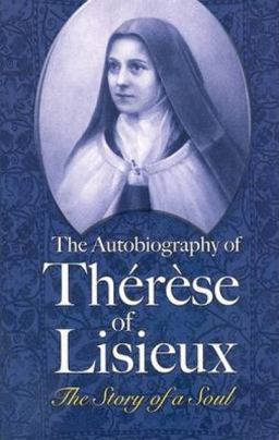 Autobiography of Thï¿½rï¿½se of Lisieux The Story of a Soul  9780486463025 Front Cover