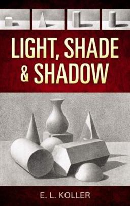 Light, Shade and Shadow  9780486468853 Front Cover
