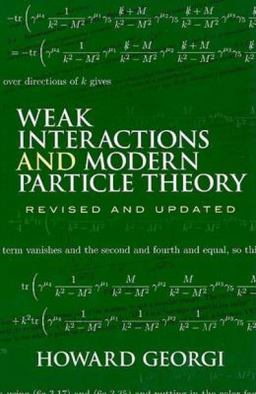 Weak Interactions and Modern Particle Theory  9780486469041 Front Cover