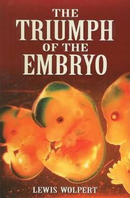 The Triumph of the Embryo The Triumph of the Embryo