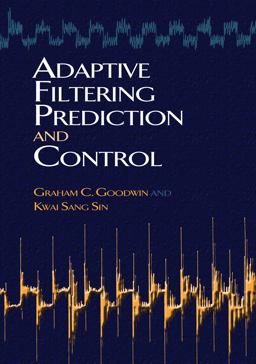 Adaptive Filtering Prediction and Control  9780486469324 Front Cover