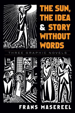 Sun, the Idea and Story Without Words Three Graphic Novels  9780486471693 Front Cover