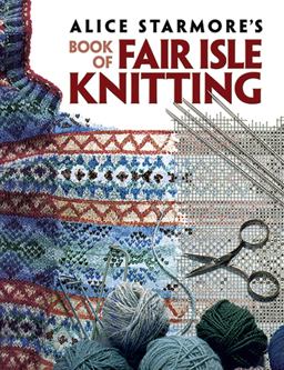 Alice Starmore's Book of Fair Isle Knitting  9780486472188 Front Cover