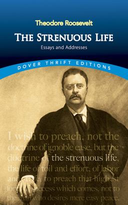 Strenuous Life Essays and Addresses  9780486472294 Front Cover