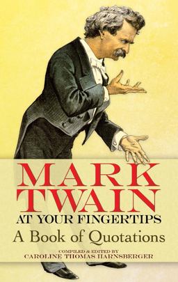 Mark Twain at Your Fingertips A Book of Quotations  9780486473192 Front Cover