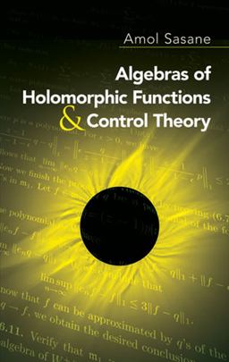 Algebras of Holomorphic Functions and Control Theory  9780486474656 Front Cover