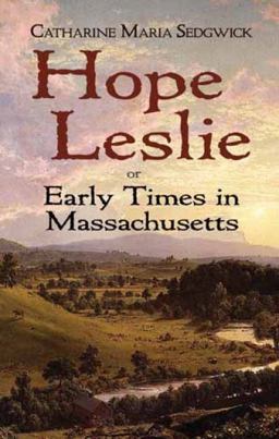 Hope Leslie Or Early Times in Massachusetts  9780486476872 Front Cover