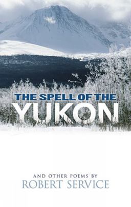 Spell of the Yukon and Other Poems  9780486476896 Front Cover