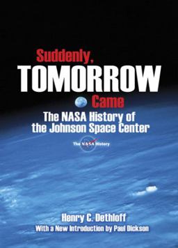Suddenly, Tomorrow Came The NASA History of the Johnson Space Center  9780486477565 Front Cover