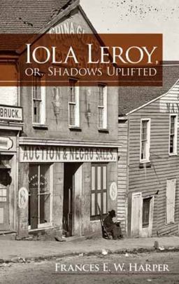 Iola Leroy, or, Shadows Uplifted  9780486479019 Front Cover