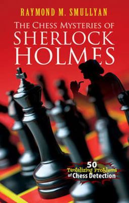Chess Mysteries of Sherlock Holmes 50 Tantalizing Problems of Chess Detection  9780486482019 Front Cover