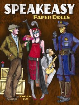 Speakeasy Paper Dolls Fabulous Flappers and More from the Roaring Twenties 2012 9780486486390 Front Cover