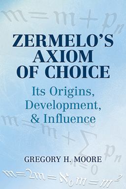 Zermelo's Axiom of Choice Its Origins, Development, and Influence  9780486488417 Front Cover