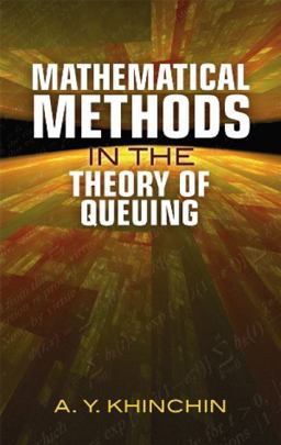 Mathematical Methods in the Theory of Queuing  9780486490960 Front Cover