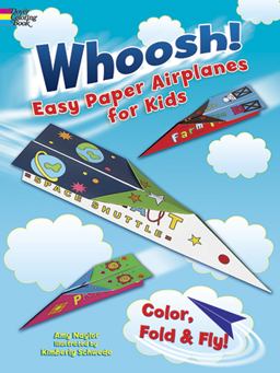 Whoosh! Easy Paper Airplanes for Kids Color, Fold and Fly!  9780486492315 Front Cover