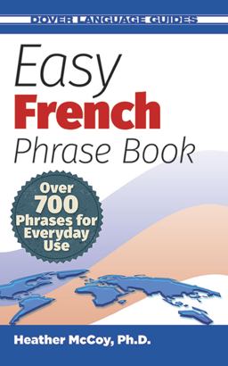 Easy French Phrase Book NEW EDITION Over 700 Phrases for Everyday Use  9780486499024 Front Cover